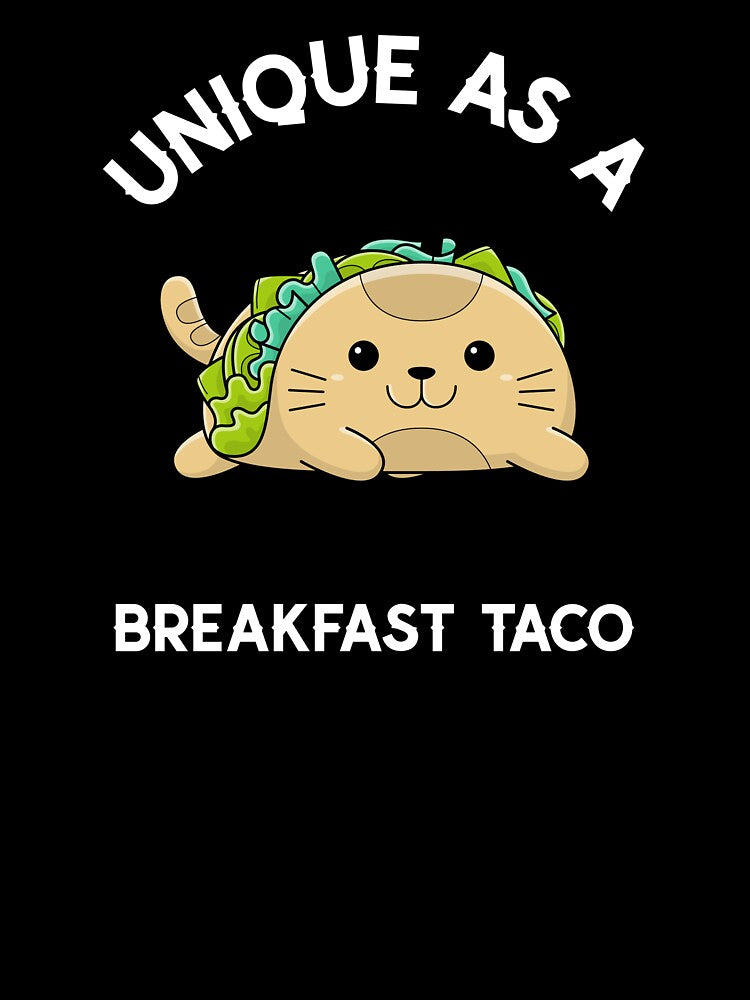 Unique As A Breakfast Taco by UnstoppableShpy