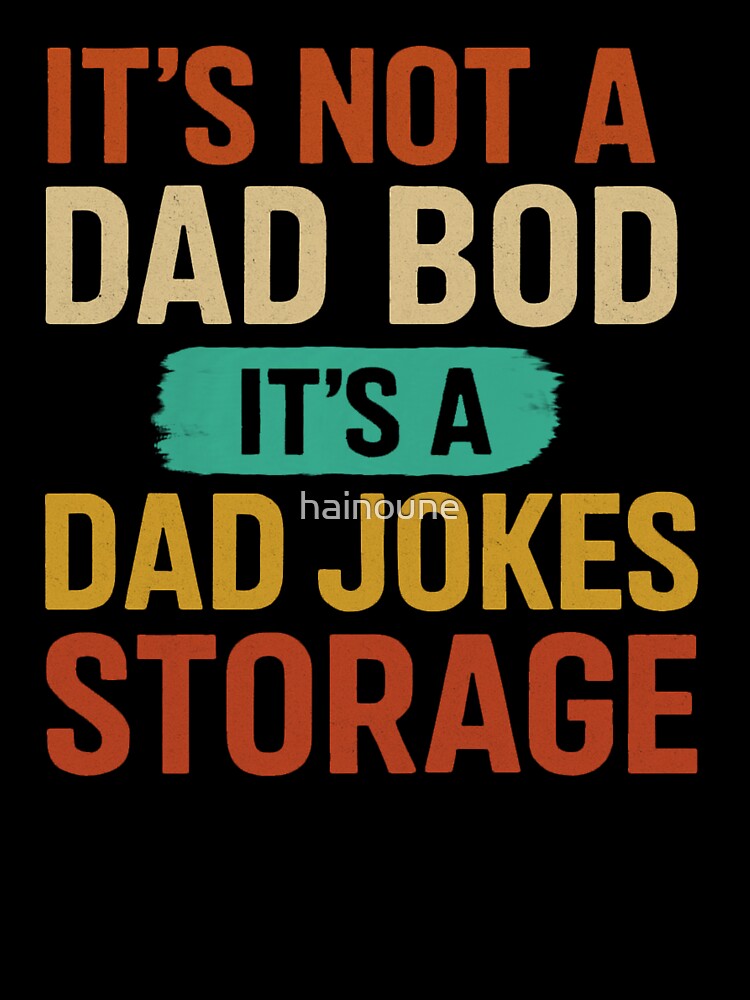 It's Not A Dad Bod It's A Dad Jokes Storage by hainoune T-Shirts, Hoodie, Sweatshirt | BlankRebels.com (Image 3)