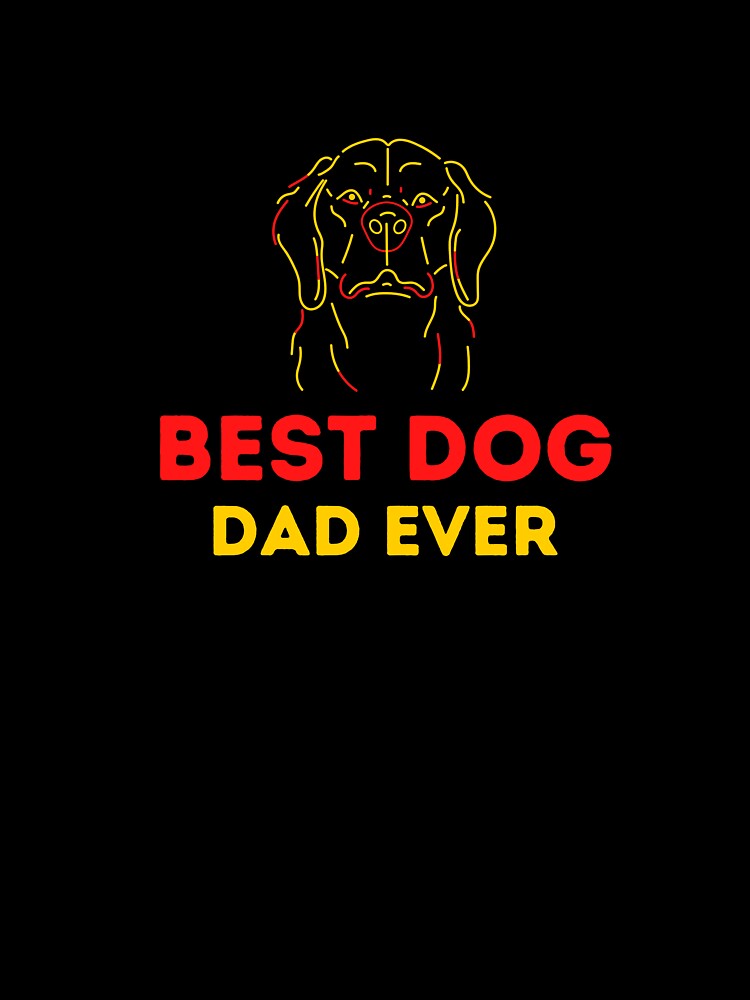 Best dog dad ever by Helloboutique T-Shirts, Hoodie, Sweatshirt | BlankRebels.com (Image 3)