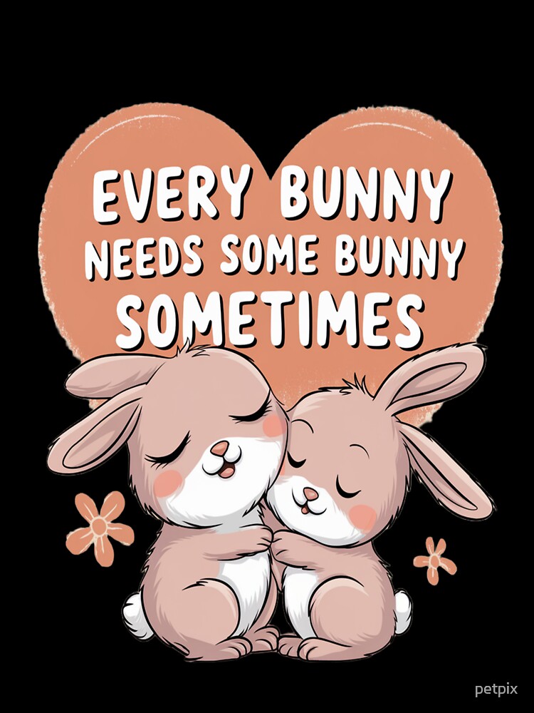 Every Bunny Needs Some Bunny – Cute Bunny Love Design by Petpixy T-Shirts, Hoodie, Sweatshirt | BlankRebels.com (Image 3)