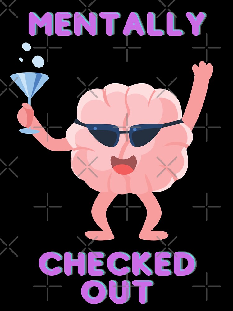 Mentally checked out by Davestre T-Shirts, Hoodie, Sweatshirt | BlankRebels.com (Image 3)