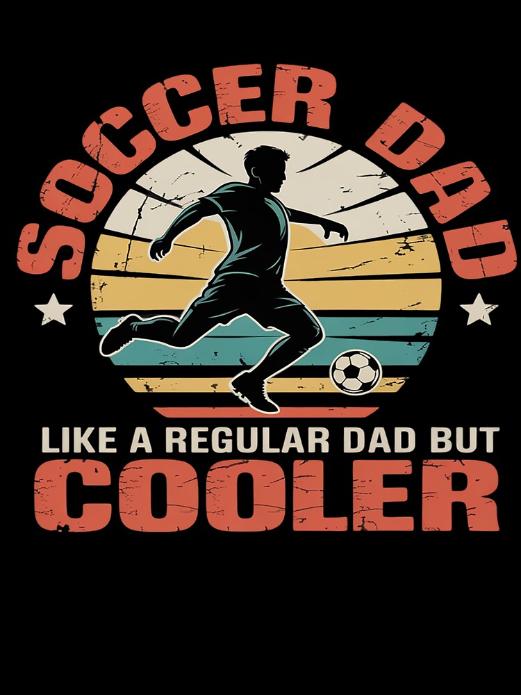 Soccer Dad Funny Player Fan Best Father's Day by khorbiasieno