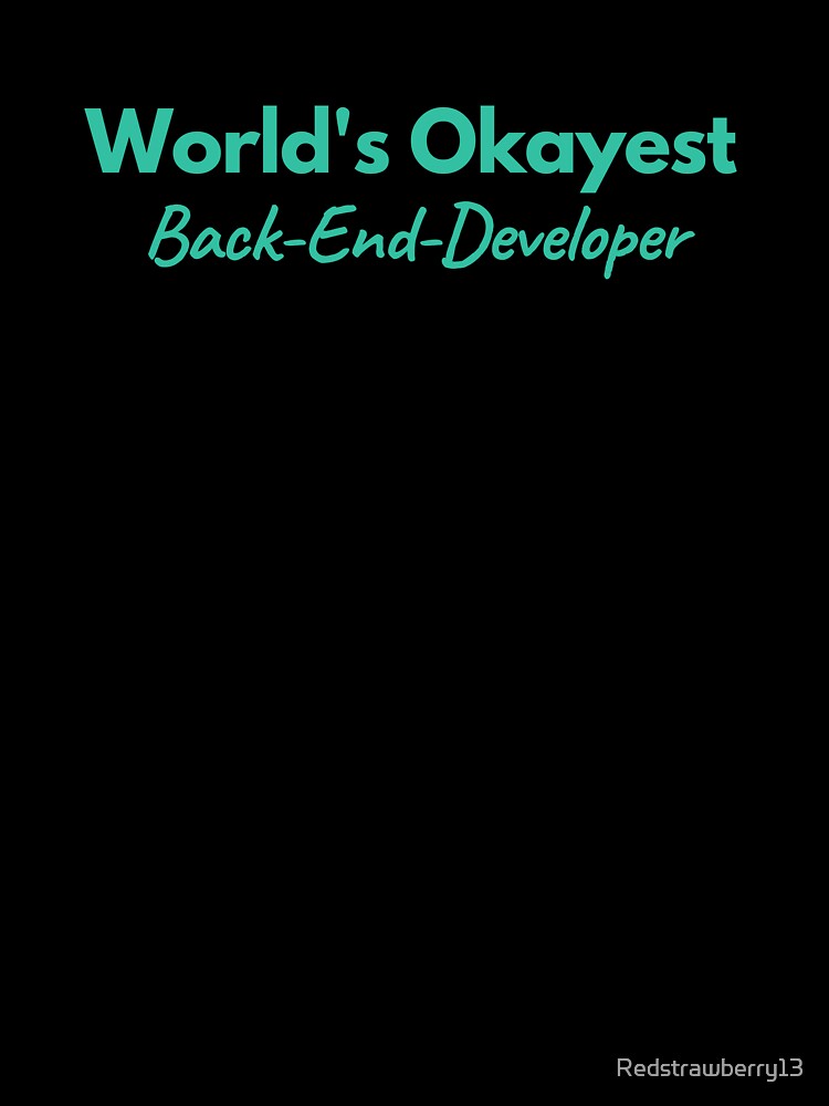 World's Okayest Back-End Developer by Redstrawberry13