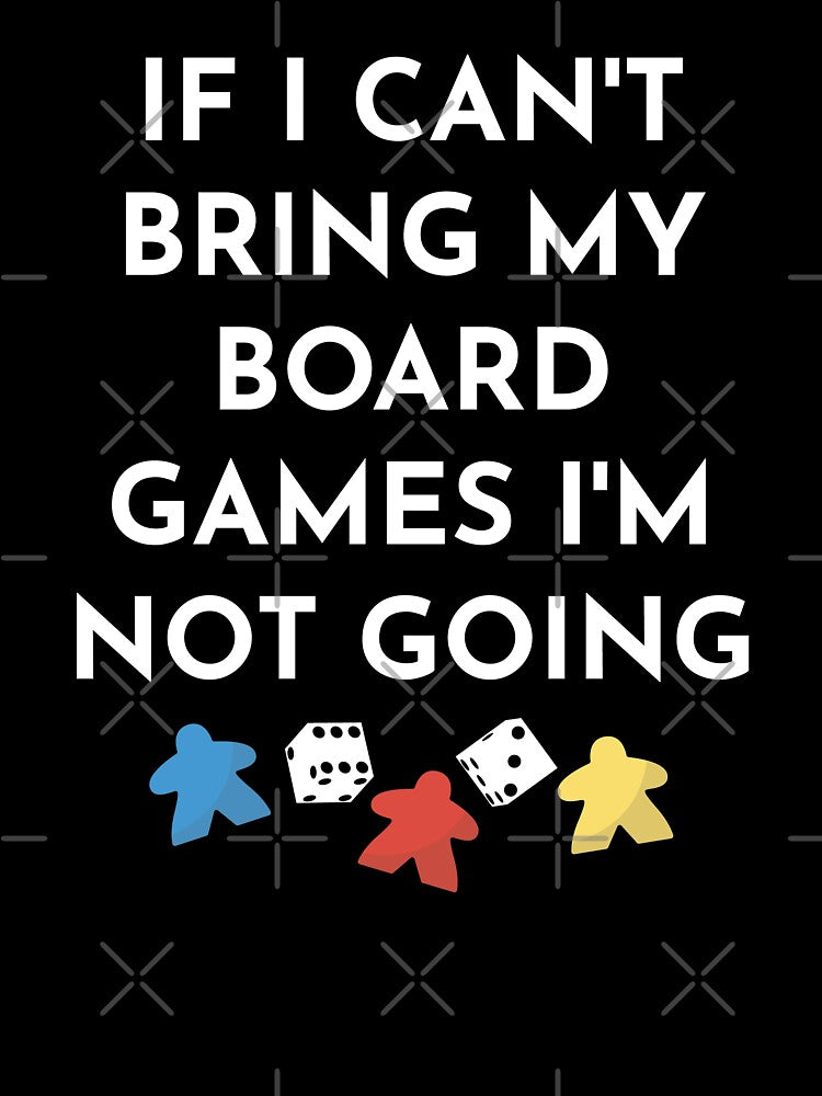 If I Can't Bring My Board Games I'm Not Going by EstelleStar T-Shirts, Hoodie, Sweatshirt | BlankRebels.com (Image 3)