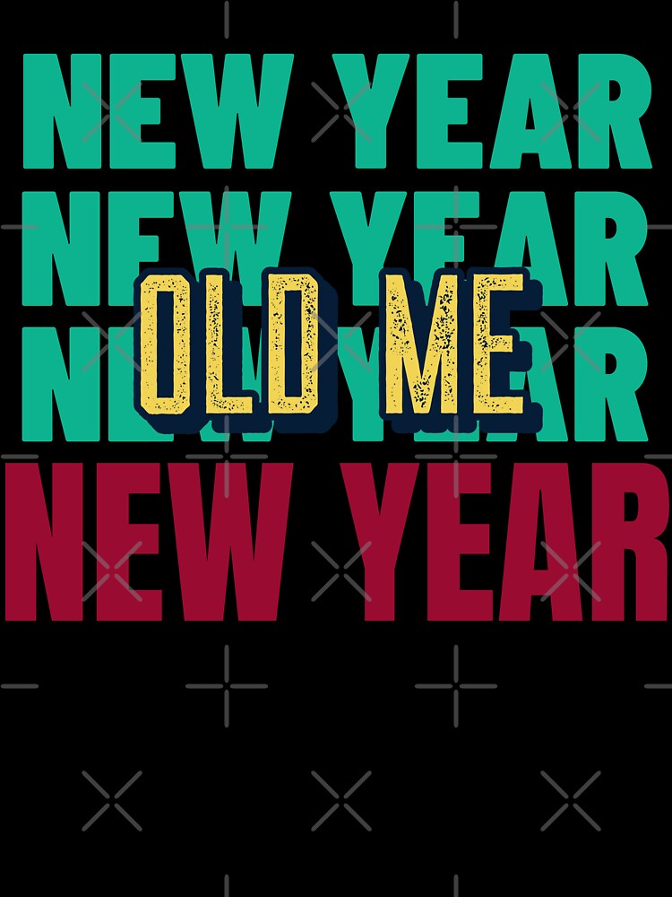 New year same old me vintage retro typography by GoodyLeo T-Shirts, Hoodie, Sweatshirt | BlankRebels.com (Image 3)