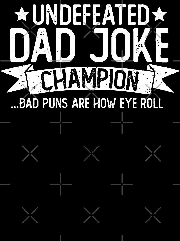 Dad Jokes Champ Undefeated Funny Bad Puns Are How Eye Roll Fathers Day Pun Lover Gift by alenaz
