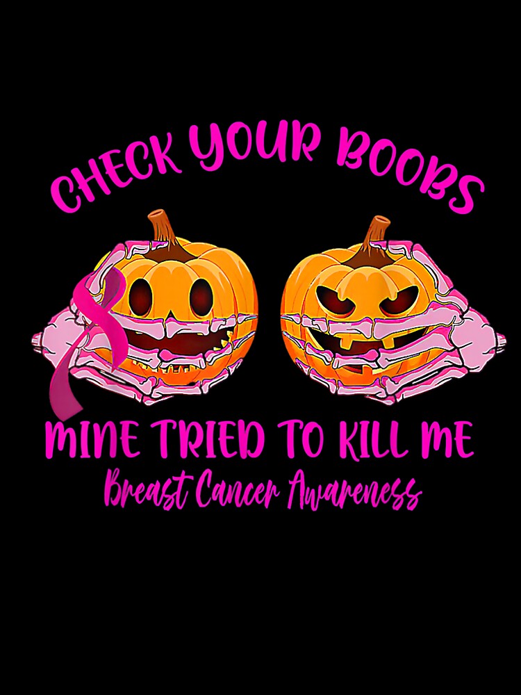 Check Your Boobs Mine Tried To Kill Me Pumpkin Halloween by Jonahjimenez T-Shirts, Hoodie, Sweatshirt (Image 3)