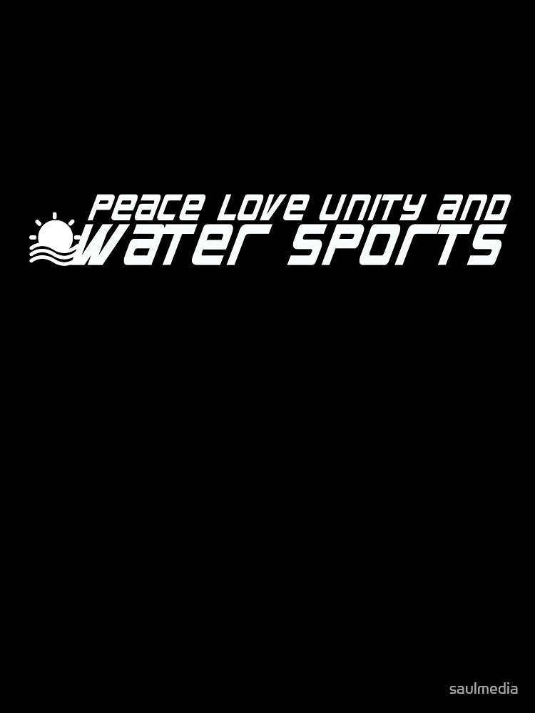 Peace Love Unity And Water Sports by saulmedia T-Shirts, Hoodie, Sweatshirt | BlankRebels.com (Image 3)