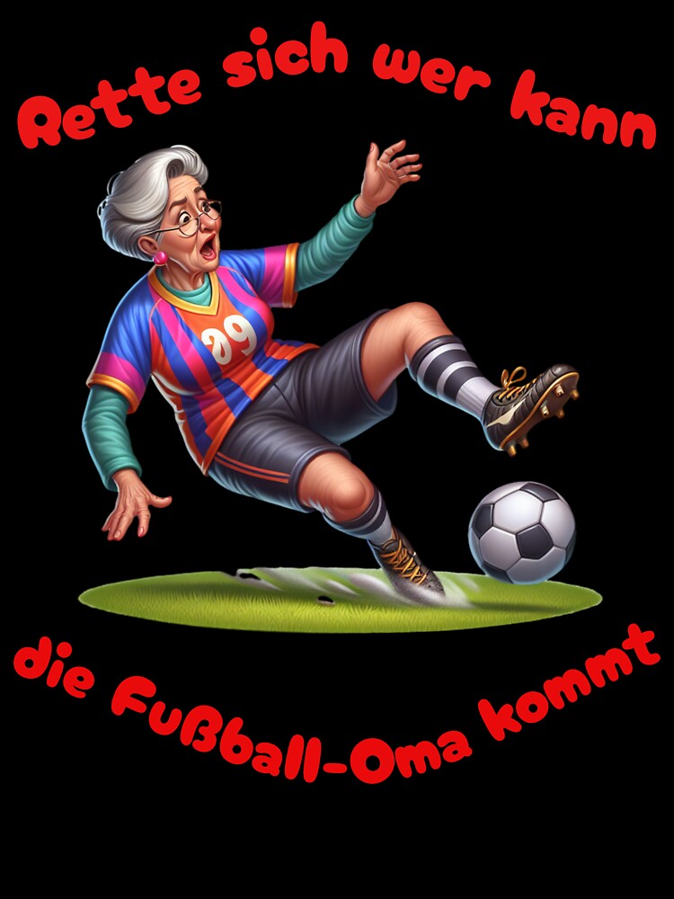 Save yourself if you can, the soccer grandma is coming by HerbertFlenner
