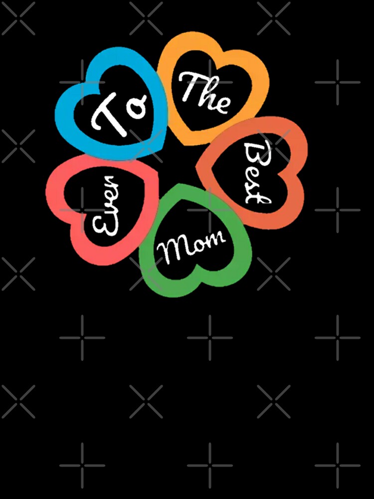 To The Best Mom Ever - Happy mothers Day by Sloyar T-Shirts, Hoodie, Sweatshirt | BlankRebels.com (Image 3)
