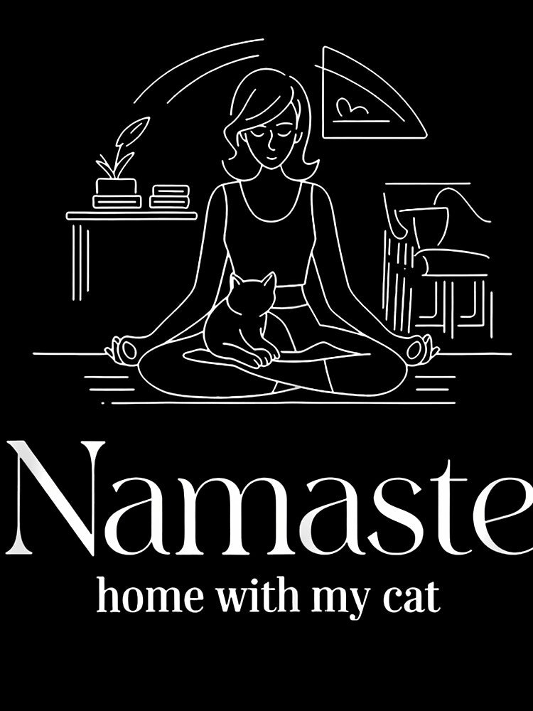 Namaste Home With My Cat Funny Cat Lover by AlbertaDana
