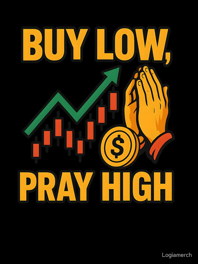 Buy Low Pray High Funny Stock Market Investor Quote by Logiamerch T-Shirts, Hoodie, Sweatshirt | BlankRebels.com (Image 3)
