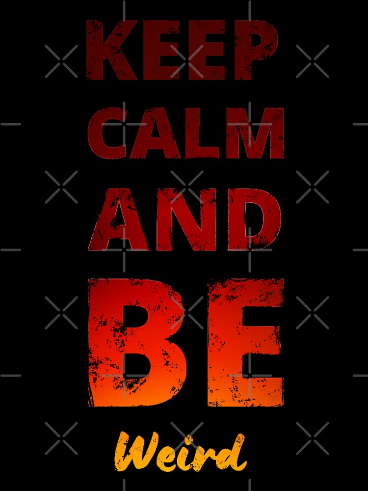 Keep Calm And Be Weird - Red Distressed Design by Mitch616Art T-Shirts, Hoodie, Sweatshirt | BlankRebels.com (Image 3)