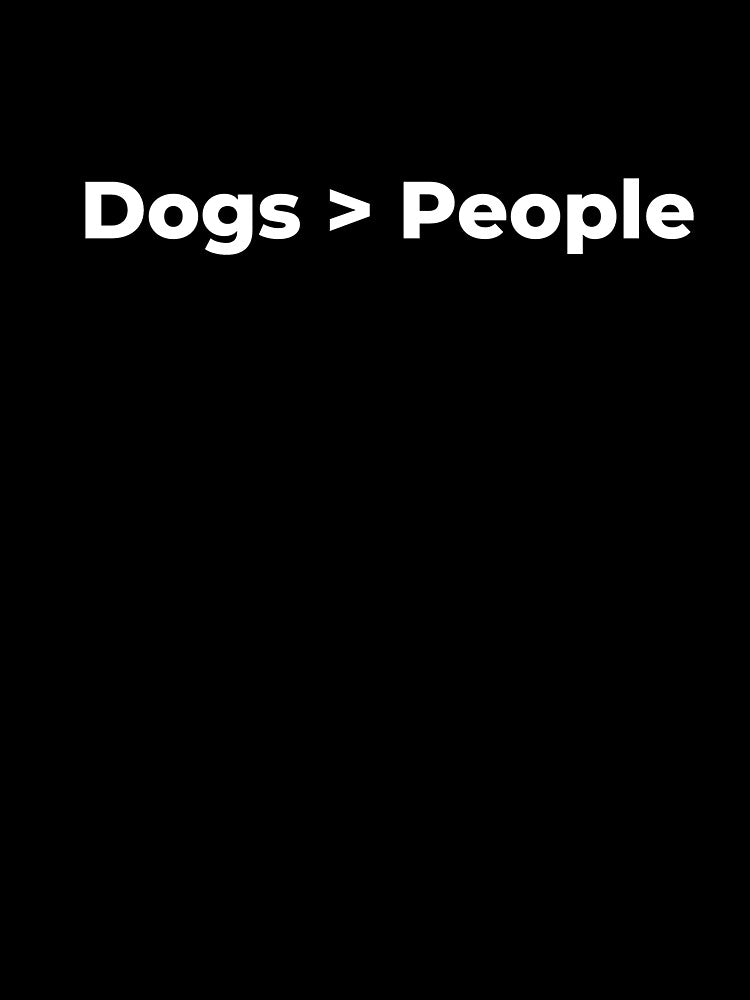 Dogs > People by FWAHAB T-Shirts, Hoodie, Sweatshirt | BlankRebels.com (Image 3)