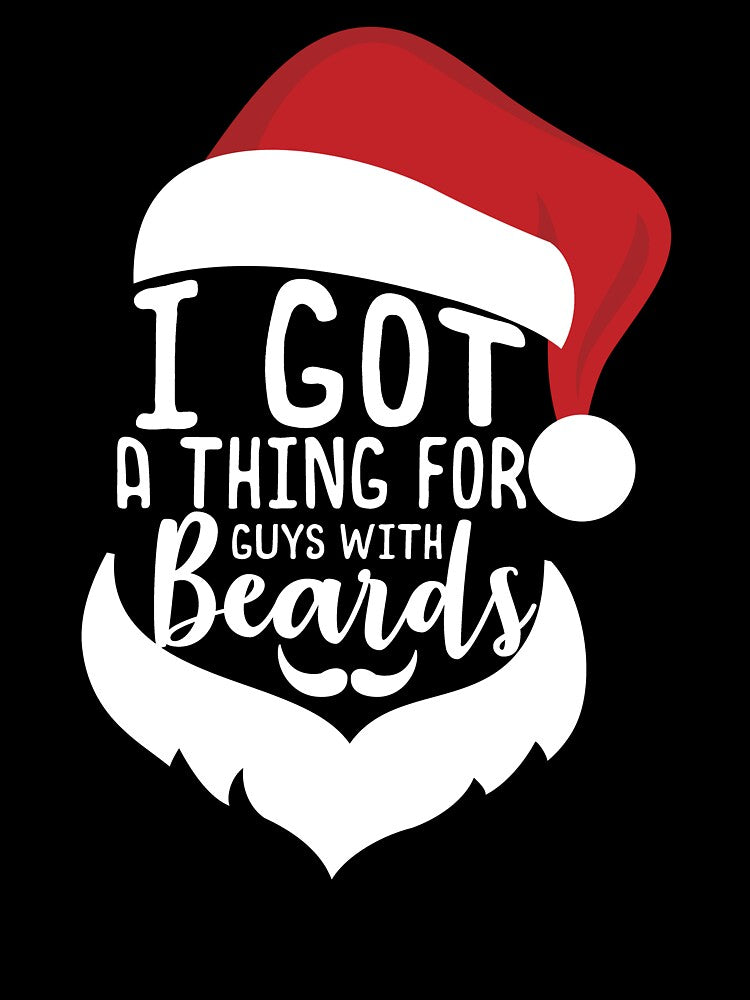 Christmas - Christmas, I Got A Thing For Guys With Beards by UnknownArtistt T-Shirts, Hoodie, Sweatshirt (Image 3)