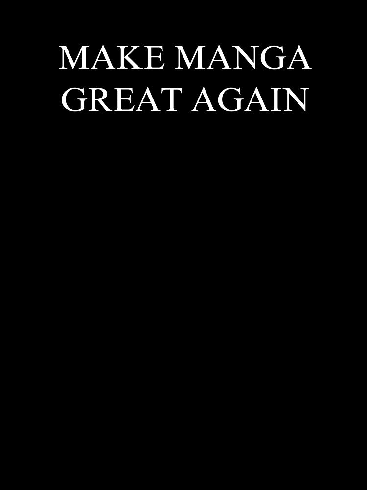 Make Manga Great Again by rustyyyyyy T-Shirts, Hoodie, Sweatshirt | BlankRebels.com (Image 3)