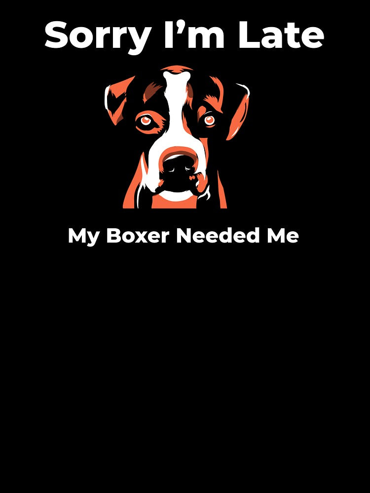 Sorry I’m Late My Boxer Needed Me by FWAHAB T-Shirts, Hoodie, Sweatshirt | BlankRebels.com (Image 3)