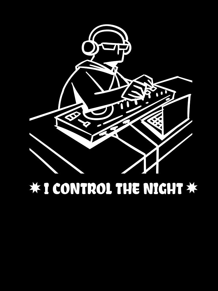 I Control The Night DJ | DJ Gift by fcbdavis T-Shirts, Hoodie, Sweatshirt | BlankRebels.com (Image 3)
