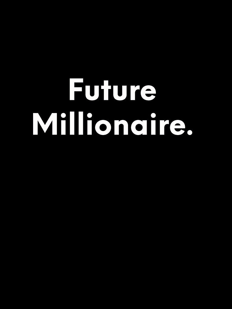 Future Millionaire by JonasBakel T-Shirts, Hoodie, Sweatshirt | BlankRebels.com (Image 3)