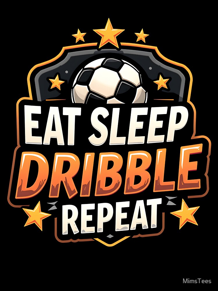 Funny Soccer Eat Sleep Dribble Repeat Meme by MimsTees