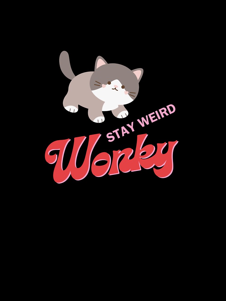 Wonky, stay weird by ichirochen T-Shirts, Hoodie, Sweatshirt | BlankRebels.com (Image 3)