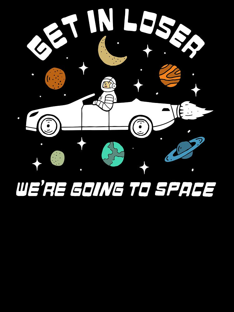 Get In Loser, We're Going to Space by Kellie Gerardi