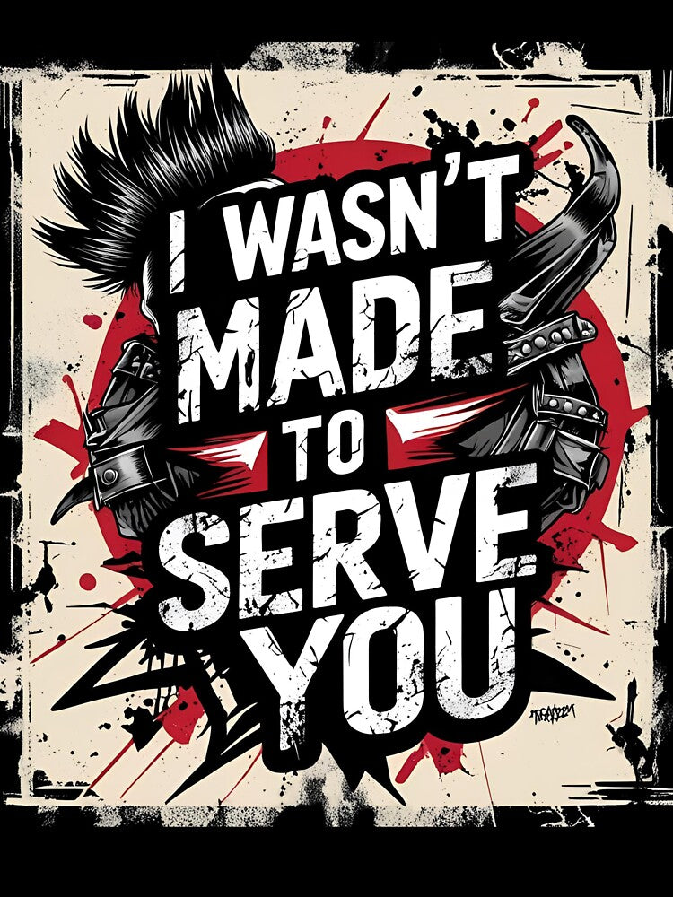 I wasn't made to serve you by whatthefoxsays