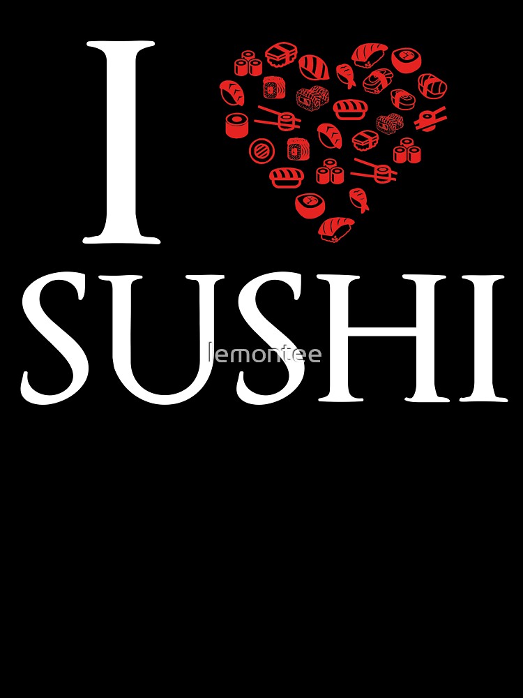 I LOVE SUSHI by lemontee T-Shirts, Hoodie, Sweatshirt | BlankRebels.com (Image 3)