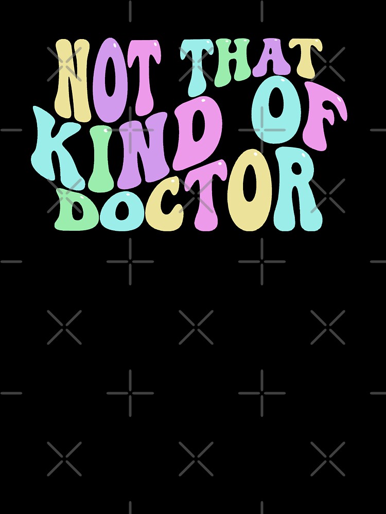 Not That Kind Of Doctor by diip T-Shirts, Hoodie, Sweatshirt | BlankRebels.com (Image 3)