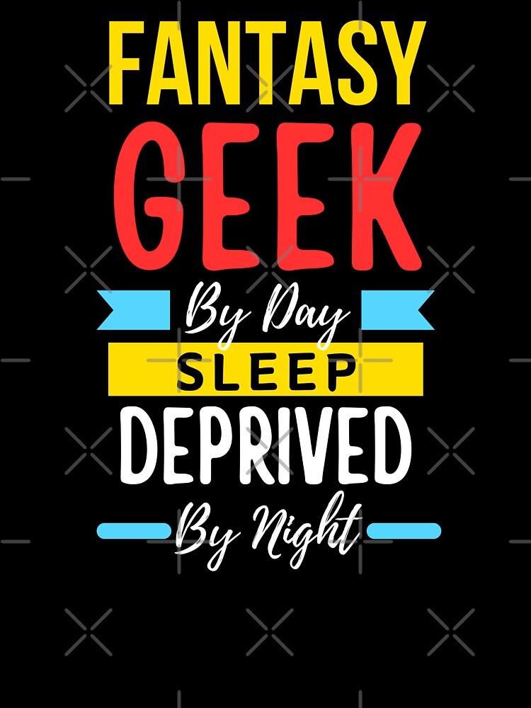 Fantasy geek by day sleep deprived by night by annoying-shirts