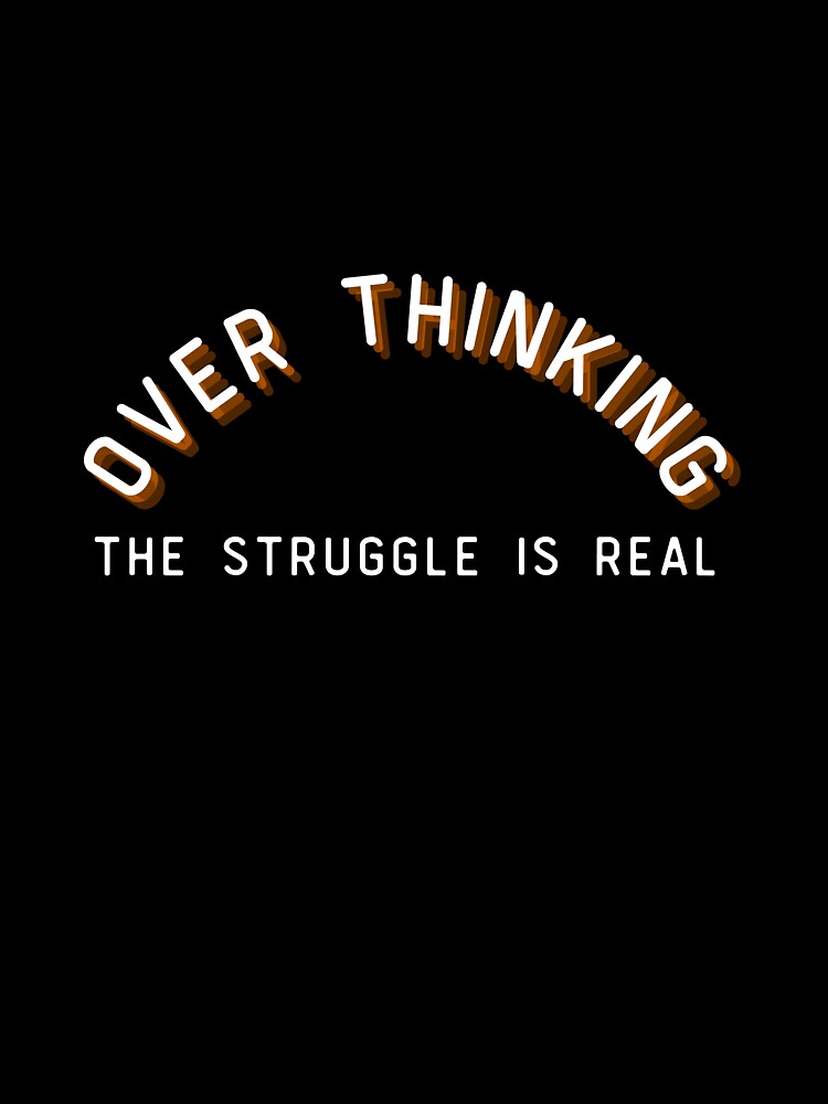 Overthinking The Struggle Is Real by two7designs T-Shirts, Hoodie, Sweatshirt | BlankRebels.com (Image 3)