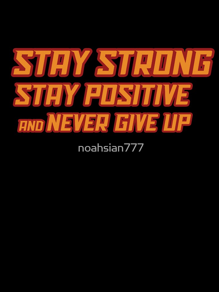 Never Give up - Quotes by noahsian777 T-Shirts, Hoodie, Sweatshirt | BlankRebels.com (Image 3)