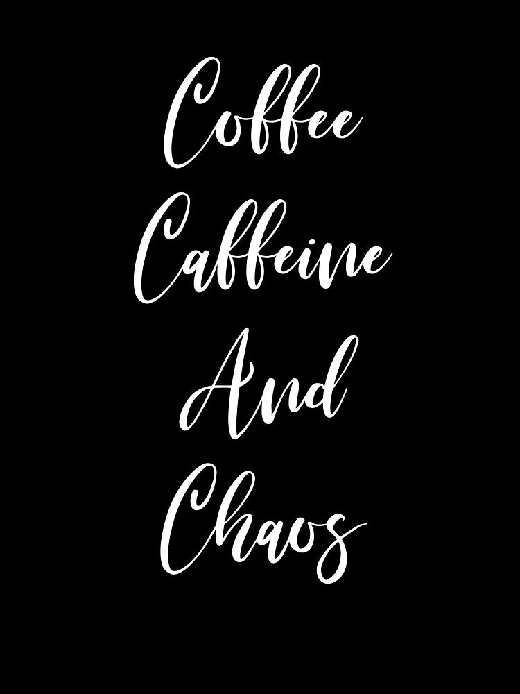 Coffee Caffeine And Chaos - Coffee Addict - Coffee - Coffee - Coffee Drinker - Coffee Drinker Gift by Rainwater... (Image 3)