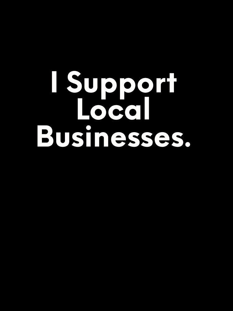 Support Local Business by JonasBakel T-Shirts, Hoodie, Sweatshirt | BlankRebels.com (Image 3)