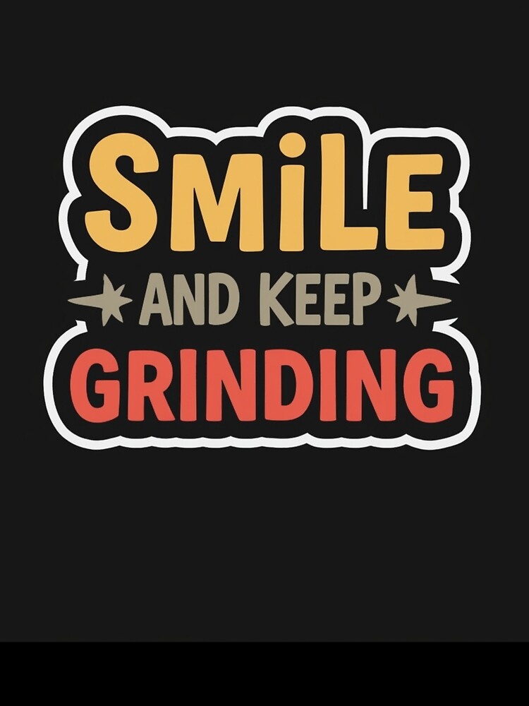 Smile and keep grinding design by Motivated Sensei T-Shirts, Hoodie, Sweatshirt | BlankRebels.com (Image 3)