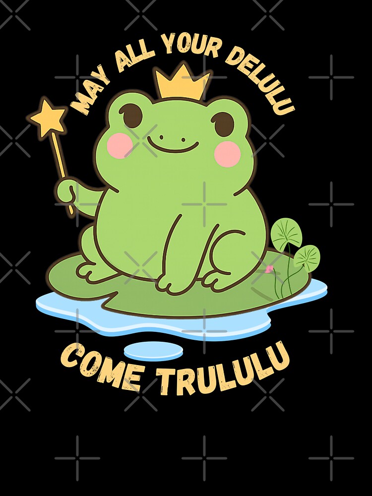 May All your delulu come trululu -Frog Meme by Artistusha T-Shirts, Hoodie, Sweatshirt | BlankRebels.com (Image 3)