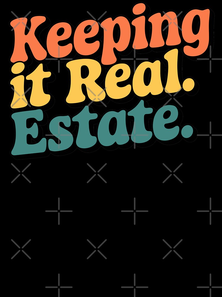 Funny Keeping It Real Estate Agent, Realtor Humor by madtoyman T-Shirts, Hoodie, Sweatshirt | BlankRebels.com (Image 3)