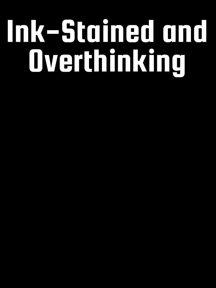 Ink-Stained and Overthinking by Ninjacatoff T-Shirts, Hoodie, Sweatshirt | BlankRebels.com (Image 3)