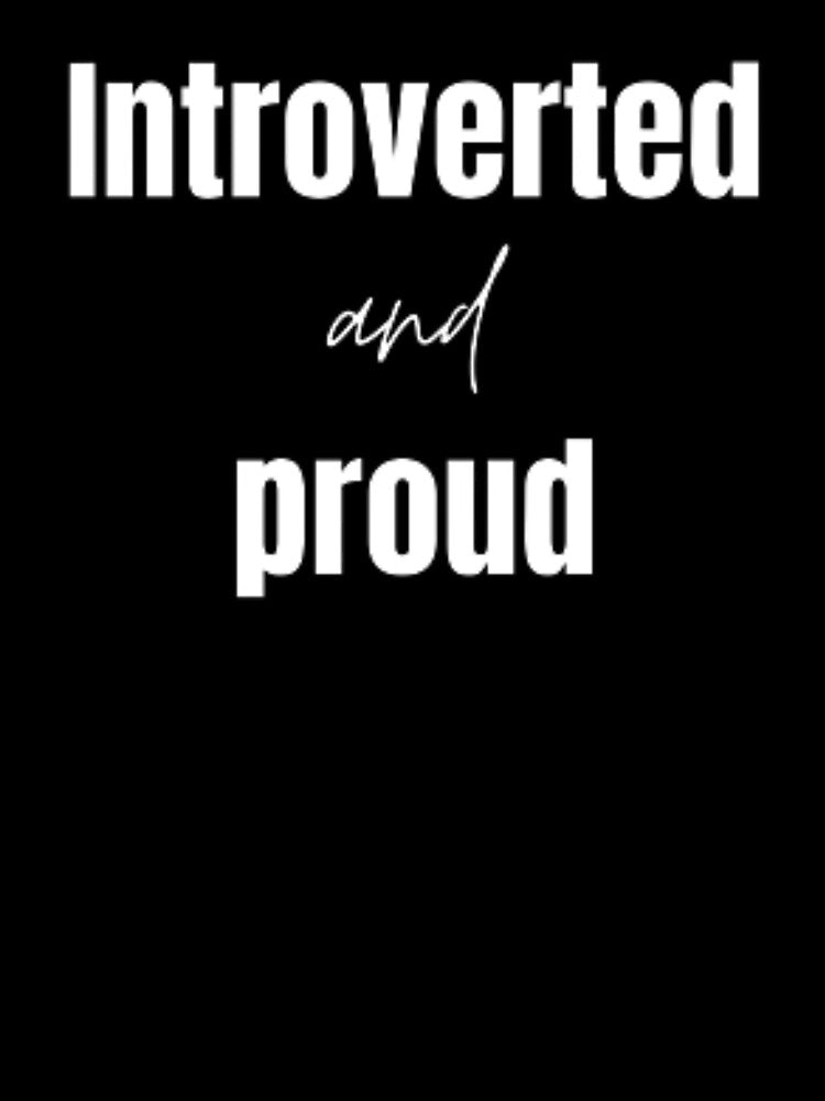 Introverted and proud for an introvert by TeePassion T-Shirts, Hoodie, Sweatshirt | BlankRebels.com (Image 3)