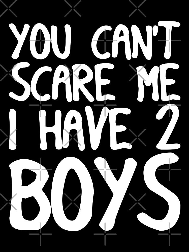 You Can't Scare Me I Have Two Boys by Mustapha  ALAHAYANE T-Shirts, Hoodie, Sweatshirt | BlankRebels.com (Image 3)