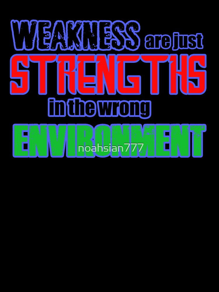Weakness are just Strength - Quotes by noahsian777 T-Shirts, Hoodie, Sweatshirt | BlankRebels.com (Image 3)