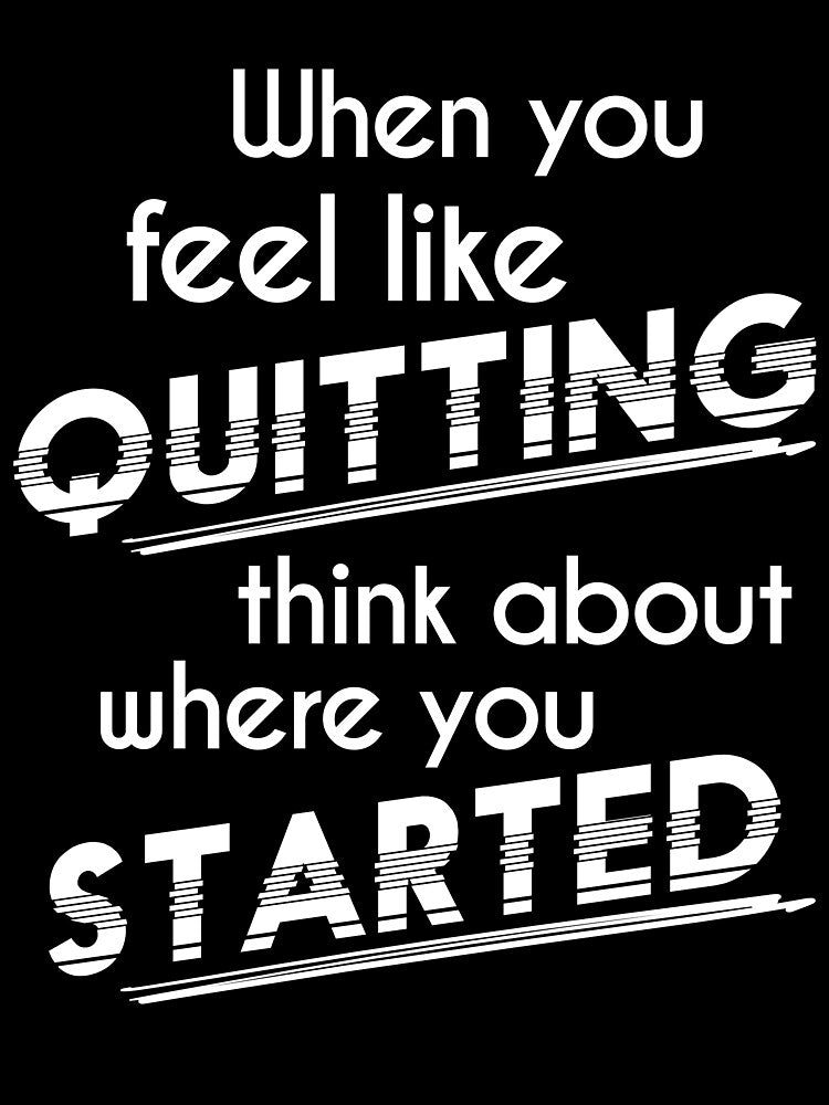 When You Feel Like Quitting Think About Where You Started by Zmunki T-Shirts, Hoodie, Sweatshirt | BlankRebels.com (Image 3)