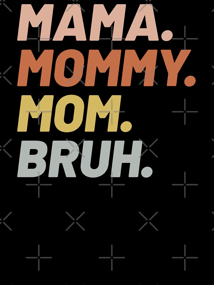 mama, mommy, mom, bruh by Ashi17 T-Shirts, Hoodie, Sweatshirt | BlankRebels.com (Image 3)