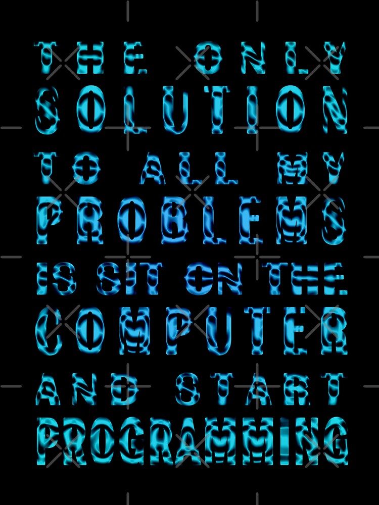 The only solution to all my problems is sit on the computer and start programming with effect of black shade by... (Image 3)