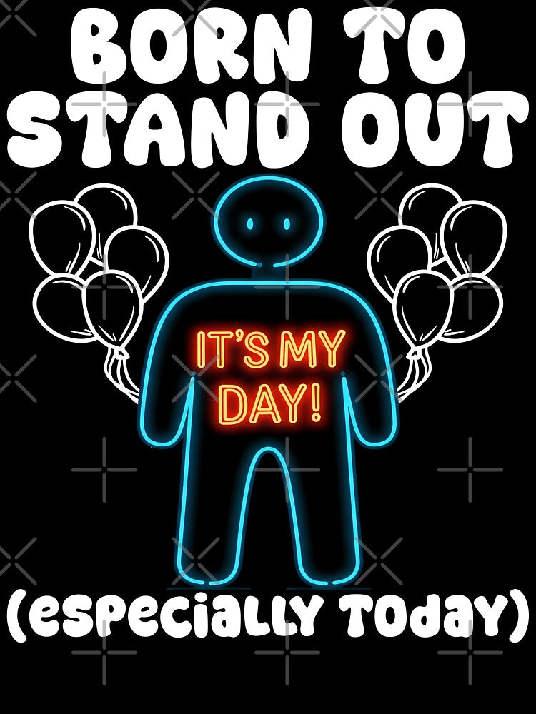 BORN TO STAND OUT (ESPECIALLY TODAY) - BIRTHDAY GIFT by KEF Custom T-Shirts, Hoodie, Sweatshirt | BlankRebels.com (Image 3)