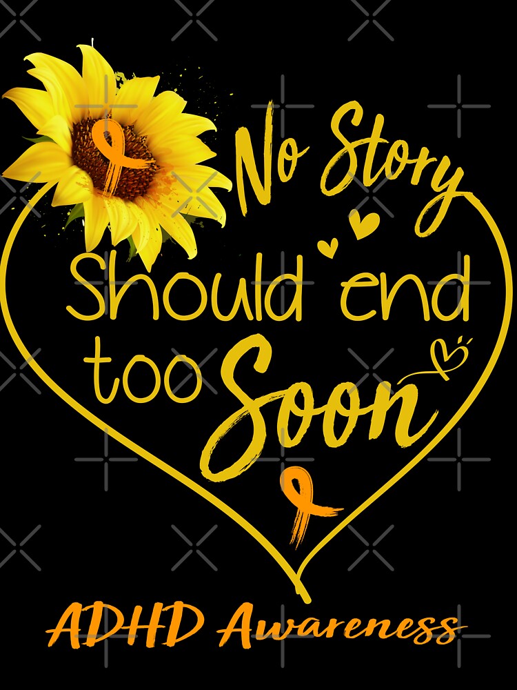 ADHD Awareness No Story Should End Too Soon by KirstybShop T-Shirts, Hoodie, Sweatshirt | BlankRebels.com (Image 3)