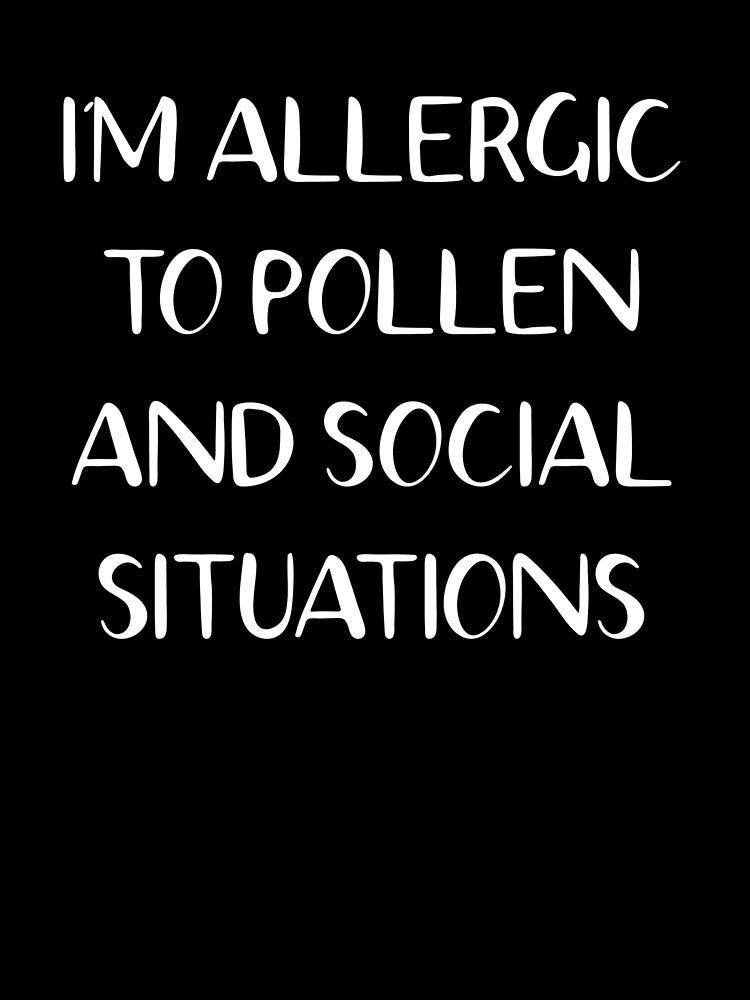Allergic to Pollen and Social Situations Introvert by The Junto Shop T-Shirts, Hoodie, Sweatshirt | BlankRebels.com (Image 3)