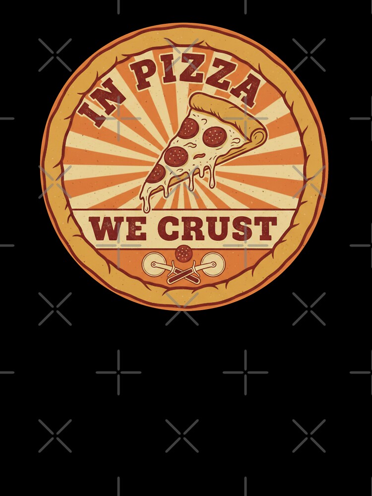 Pizza Obsession – In Pizza We Crust Artwork by Wolf Atelier T-Shirts, Hoodie, Sweatshirt | BlankRebels.com (Image 3)