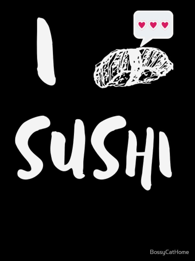 Cute I Love Sushi | White by BossyCatHome T-Shirts, Hoodie, Sweatshirt | BlankRebels.com (Image 3)