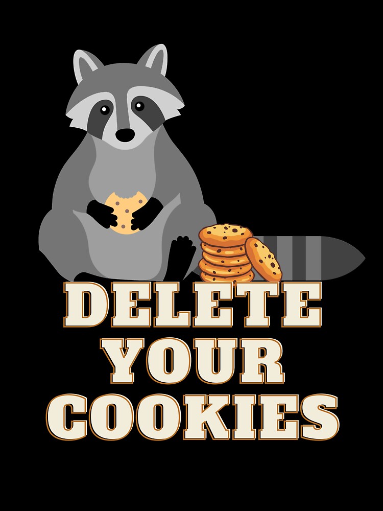 Delete Your Cookies Raccoon Humor Browser Fun by Two Left Hands Design